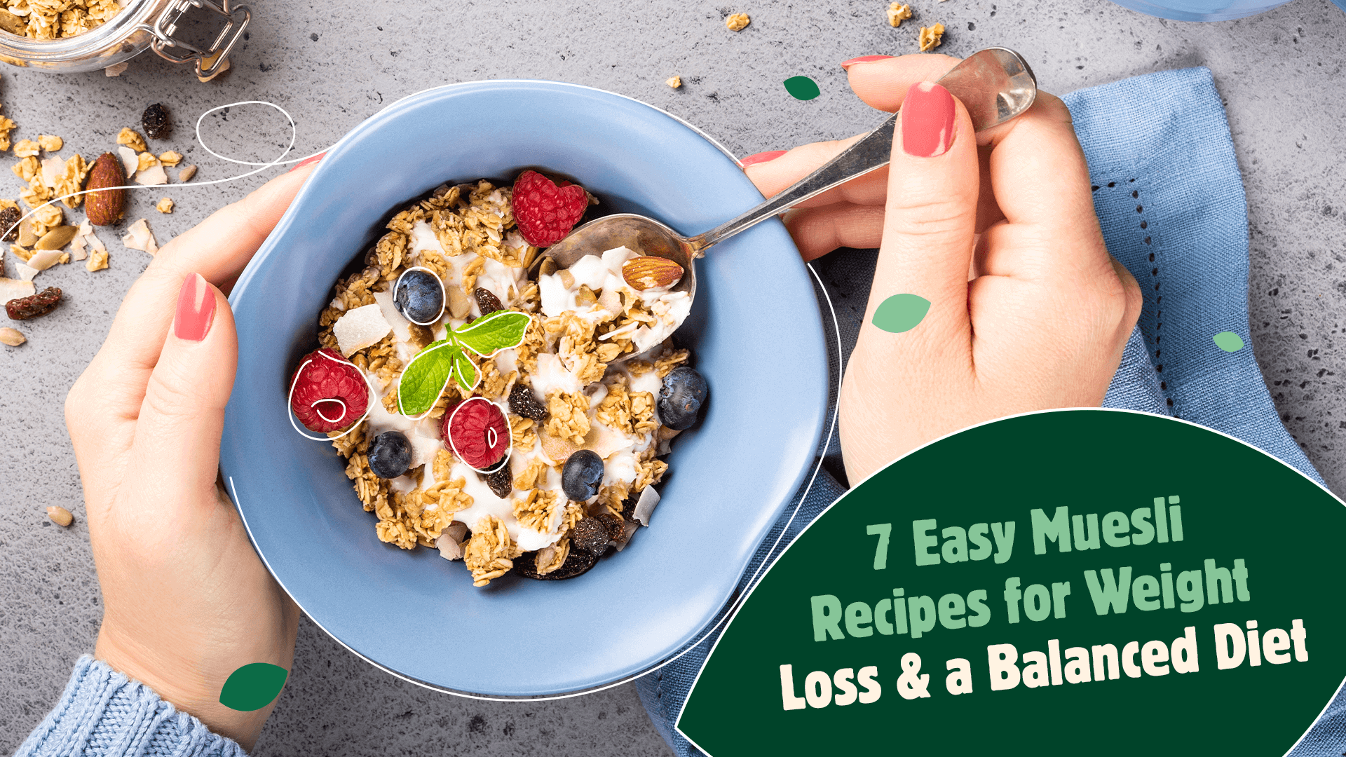 7 Easy Muesli Recipes for Weight Loss and a Balanced Diet